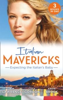 Italian Mavericks: Expecting The Italian's Baby : One Night to Wedding Vows (Wedlocked!) / Expecting the Fellani Heir / the Shock Cassano Baby