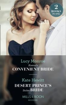 Kostas's Convenient Bride / Desert Prince's Stolen Bride : Kostas's Convenient Bride / Desert Prince's Stolen Bride (Conveniently Wed!)