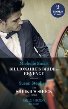 Billionaire's Bride For Revenge / The Sheikh's Shock Child : Billionaire's Bride for Revenge (Rings of Vengeance) / the Sheikh's Shock Child (One Night with Consequences)