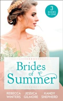 Brides Of Summer : The Billionaire Who Saw Her Beauty / Expecting the Earl's Baby / Conveniently Wed to the Greek