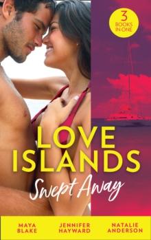 Love Islands: Swept Away : Brunetti's Secret Son / Claiming the Royal Innocent / the Mistress That Tamed De Santis