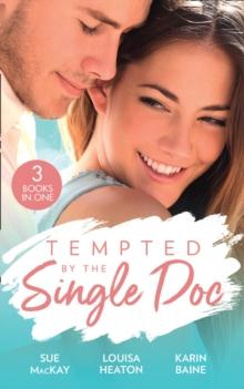 Tempted By The Single Doc : Breaking All Their Rules / One Life-Changing Night / the Doctor's Forbidden Fling