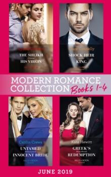 Modern Romance June 2019 Books 1-4 : The Sheikh Crowns His Virgin (Billionaires at the Altar) / Greek's Baby of Redemption / Shock Heir for the King / Untamed Billionaire's Innocent Bride