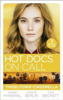 Hot Docs On Call: Tinseltown Cinderella : His Pregnant Sleeping Beauty (the Hollywood Hills Clinic) / Taming Hollywood's Ultimate Playboy (the Hollywood Hills Clinic) / Winning Back His Doctor Bride (