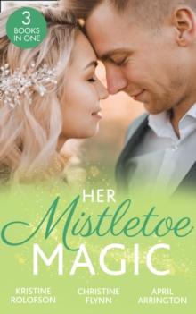 Her Mistletoe Magic : The Wish / Her Holiday Prince Charming / the Rancher's Wife