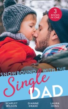 Snowbound With The Single Dad : Her Firefighter Under the Mistletoe / Christmas Miracle: a Family / Emergency: Single Dad, Mother Needed