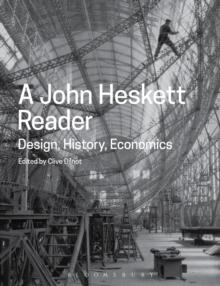 A John Heskett Reader : Design, History, Economics