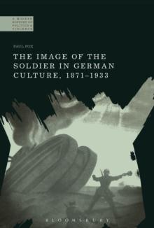 The Image of the Soldier in German Culture, 1871-1933