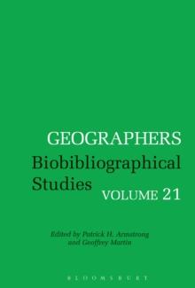 Geographers : Biobibliographical Studies, Volume 21