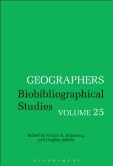 Geographers : Biobibliographical Studies, Volume 25