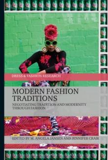 Modern Fashion Traditions : Negotiating Tradition and Modernity Through Fashion