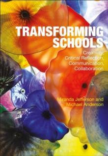 Transforming Schools : Creativity, Critical Reflection, Communication, Collaboration