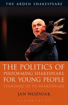 The Politics of Performing Shakespeare for Young People : Standing Up to Shakespeare