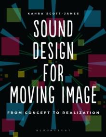 Sound Design for Moving Image : From Concept to Realization