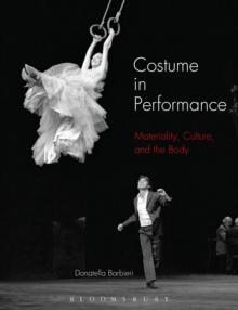 Costume in Performance : Materiality, Culture, and the Body