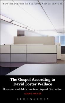 The Gospel According to David Foster Wallace : Boredom and Addiction in an Age of Distraction