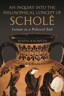 An Inquiry into the Philosophical Concept of Schole : Leisure as a Political End