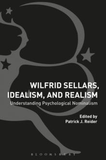 Wilfrid Sellars, Idealism, and Realism : Understanding Psychological Nominalism