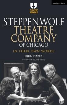 Steppenwolf Theatre Company of Chicago : In Their Own Words