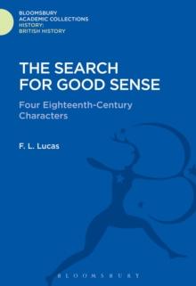 The Search for Good Sense : Four Eighteenth-Century Characters: Johnson, Chesterfield, Boswell and Goldsmith