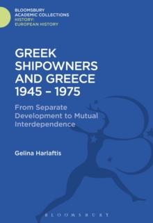 Greek Shipowners and Greece : 1945-1975 From Separate Development to Mutual Interdependence