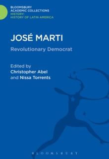 Jos  Marti : Revolutionary Democrat