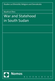 War and Statehood in South Sudan