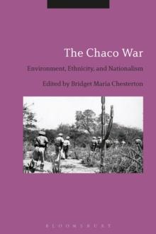 The Chaco War : Environment, Ethnicity, and Nationalism