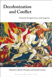 Decolonization and Conflict : Colonial Comparisons and Legacies