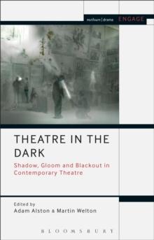 Theatre in the Dark : Shadow, Gloom and Blackout in Contemporary Theatre