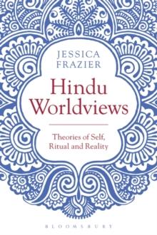 Hindu Worldviews : Theories of Self, Ritual and Reality