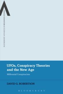 UFOs, Conspiracy Theories and the New Age : Millennial Conspiracism