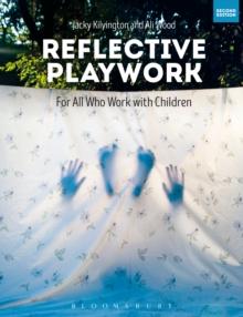 Reflective Playwork : For All Who Work with Children