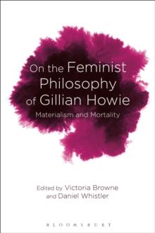 On the Feminist Philosophy of Gillian Howie : Materialism and Mortality