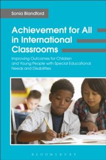 Achievement for All in International Classrooms : Improving Outcomes for Children and Young People with Special Educational Needs and Disabilities