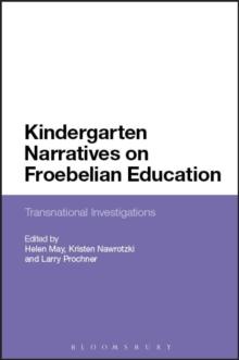 Kindergarten Narratives on Froebelian Education : Transnational Investigations