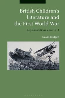 British Children's Literature and the First World War : Representations Since 1914