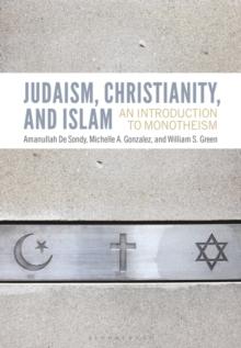 Judaism, Christianity, and Islam : An Introduction to Monotheism