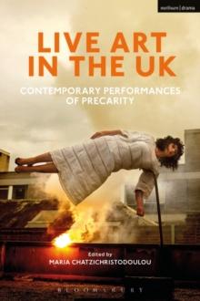 Live Art in the UK : Contemporary Performances of Precarity