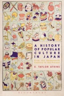 A History of Popular Culture in Japan : From the Seventeenth Century to the Present