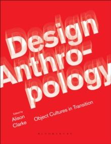 Design Anthropology : Object Cultures in Transition