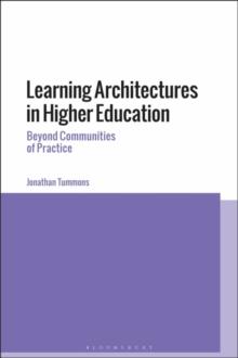 Learning Architectures in Higher Education : Beyond Communities of Practice