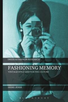 Fashioning Memory : Vintage Style and Youth Culture