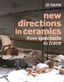 New Directions in Ceramics : From Spectacle to Trace