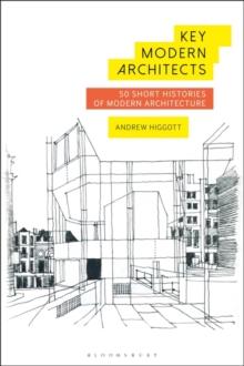 Key Modern Architects : 50 Short Histories of Modern Architecture