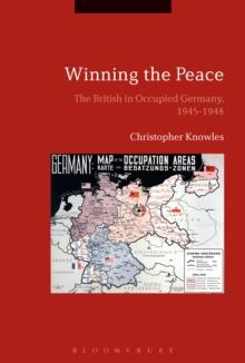 Winning the Peace : The British in Occupied Germany, 1945-1948