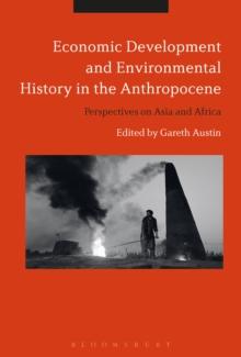 Economic Development and Environmental History in the Anthropocene : Perspectives on Asia and Africa