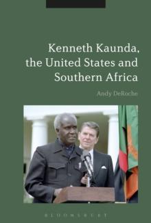 Kenneth Kaunda, the United States and Southern Africa