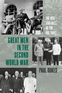 Great Men in the Second World War : The Rise and Fall of the Big Three