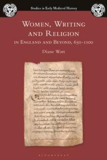 Women, Writing and Religion in England and Beyond, 6501100